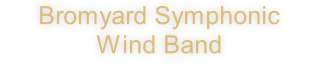 Bromyard Symphonic  Wind Band