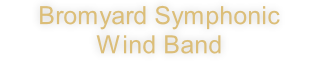 Bromyard Symphonic  Wind Band